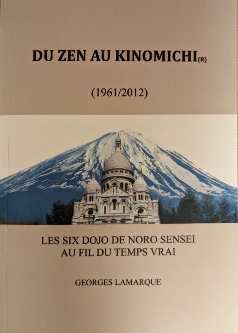 Livre - Du Zen au Kinomichi - Les six Dojos de Noro sensei au fil du tems vrai par Georges Lamarque